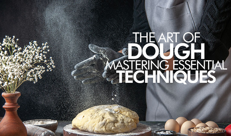 The Art of Dough: Mastering Essential Techniques for Perfect Baking