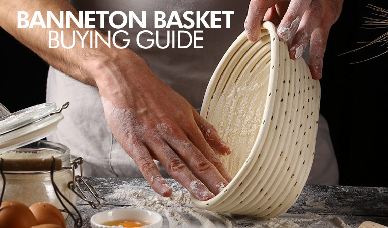 Banneton Basket Buying Guide