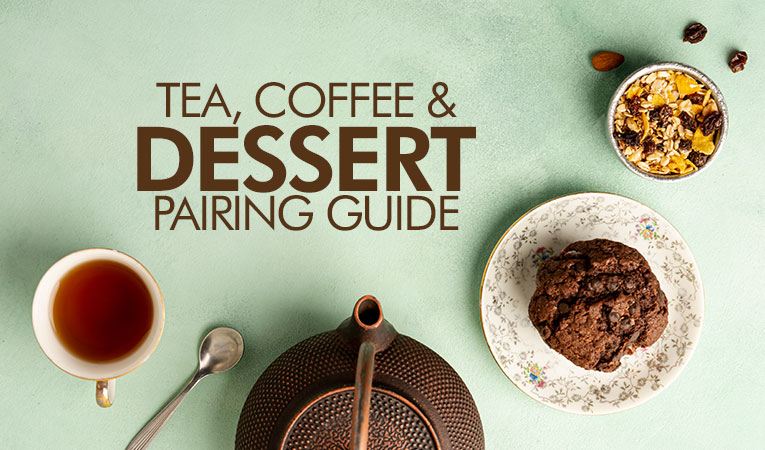 Tea, Coffee & Dessert Pairing Guide