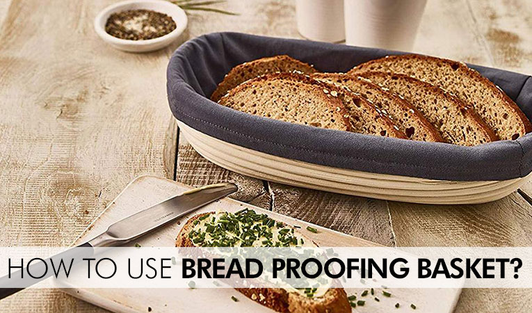 How to Use Bread Proofing Basket?