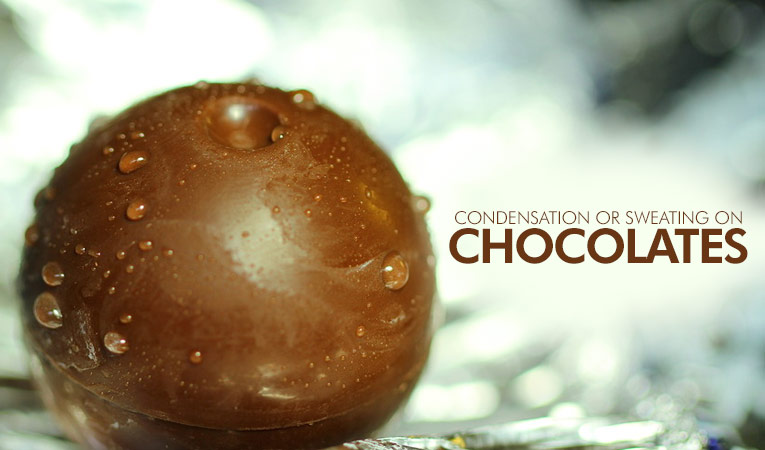 Condensation or Sweating on Chocolates Condensation or Sweating on Chocolates