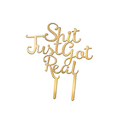 Shit Just Got Real Cake Topper